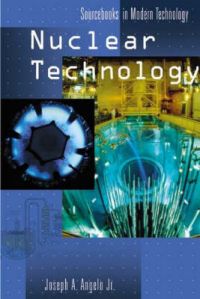 Nuclear Technology: Book by Joseph A. Angelo Nuclear Technology: Book by Joseph A. Angelo
