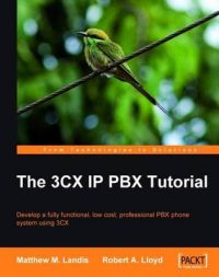 The 3CX IP PBX Tutorial: Book by Matthew M. Landis The 3CX IP PBX Tutorial: Book by Matthew M. Landis