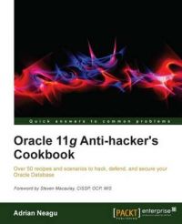 Oracle 11g Anti-Hacker's Cookbook: Book by Adrian Neagu