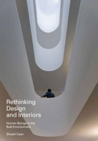 Rethinking Design and Interiors: Human Beings in the Built Environment: Book by Shashi Caan
