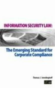 Information Security Law: The Emerging Standard for Corporate Compliance: Book by Thomas J. Smedinghoff