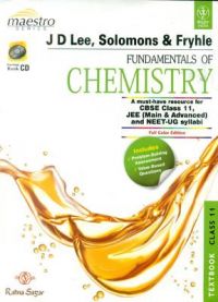 Fundamentals of Chemistry: A must have resources for CBSE Class 11th, AIEE & AIPMT Exams (Practice Book) (With CD) (Free Supplement Book) (With CD): Book by J D Lee, Solomons & Fryhle