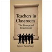 Teachers in classroom (English): Book by Talmeez Fatma Naqvi Teachers in classroom (English): Book by Talmeez Fatma Naqvi