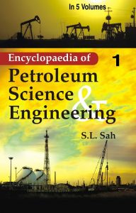 Encyclopaedia of Petroleum Science And Engineering (Horizontal Well Technology, Geography And Prospects of The Polar Regions), Vol.18Th: Book by S.L. Sah Encyclopaedia of Petroleum Science And Engineering (Horizontal Well Technology, Geography And Prospects of The Polar Regions), Vol.18Th: Book by S.L. Sah