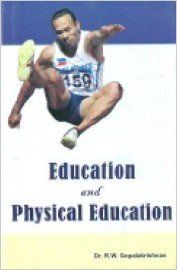 Education and Physical Education: Book by Dr. R.W. Gopalakrishnan