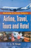 Marketing In Service Industry, Airline, Travel, Tours And Hotel (English) (Hardcover): Book by L. K. Singh Marketing In Service Industry, Airline, Travel, Tours And Hotel (English) (Hardcover): Book by L. K. Singh