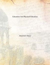 Education And Physical Education: Book by Shamshad Ahmed