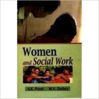 Women and Social Work, 280 pp, 2010 (English): Book by A K Patel Women and Social Work, 280 pp, 2010 (English): Book by A K Patel