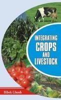 Integrating Crops and Livestock: Book by Bibek Ghosh