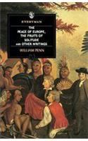 The Peace of Europe, the Fruits of Soltitude and Other Writings: Book by William Penn
