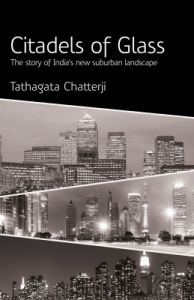 Citadels of Glass (Hardcover): Book by Tathagata Chatterji Citadels of Glass (Hardcover): Book by Tathagata Chatterji