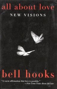 All about Love: Book by Bell Hooks All about Love: Book by Bell Hooks