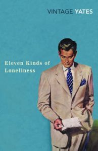 Eleven Kinds Of Loneliness : Book by Richard Yates