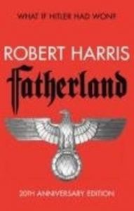 Fatherland: 20th Anniversary Edition: Book by Robert Harris Fatherland: 20th Anniversary Edition: Book by Robert Harris
