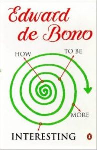 How To Be More Interesting (English) (Paperback): Book by Edward De Bono How To Be More Interesting (English) (Paperback): Book by Edward De Bono