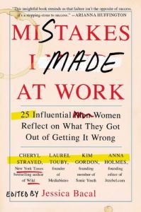 Mistakes I Made at Work: Book by Jessica Bacal Mistakes I Made at Work: Book by Jessica Bacal