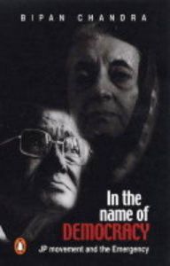 In the Name of Democracy: JP Movement and the Emergency: Book by Bipan Chandra