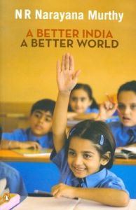 A Better India: A Better World (English) (Paperback): Book by N.R. Narayana Murthy A Better India: A Better World (English) (Paperback): Book by N.R. Narayana Murthy