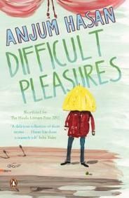 Difficult Pleasures (English): Book by Anjum Hasan