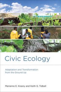 Civic Ecology: Adaptation and Transformation from the Ground Up: Book by Marianne E. Krasny Civic Ecology: Adaptation and Transformation from the Ground Up: Book by Marianne E. Krasny