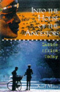 Into the House of the Ancestors: Inside the New Africa: Book by Karl Maier