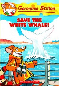 Geronimo Stilton #45 Save The White Whale!: Book by Geronimo Stilton Geronimo Stilton #45 Save The White Whale!: Book by Geronimo Stilton