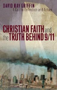 Christian Faith and the Truth Behind 9/11: A Call to Reflection and Action: Book by David Ray Griffin Christian Faith and the Truth Behind 9/11: A Call to Reflection and Action: Book by David Ray Griffin