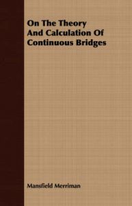 On The Theory And Calculation Of Continuous Bridges: Book by Mansfield Merriman
