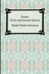 Essays: First and Second Series: Book by Ralph Waldo Emerson Essays: First and Second Series: Book by Ralph Waldo Emerson