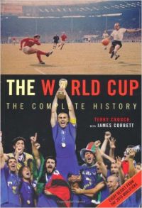 The World Cup: The Complete History (English) (Paperback): Book by With James Corbett, Terry Crouch