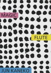 Jun Kaneko: The Magic Flute: Book by Jun Kaneko