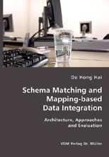 Schema Matching and Mapping-based Data Integration: Architecture, Approaches and Evaluation: Book by Do, Hong Hai