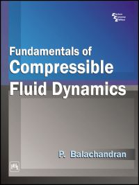 FUNDAMENTALS OF COMPRESSIBLE FLUID DYNAMICS: Book by P. Balachandran