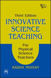 Innovative Science Teaching for Physical Science Teachers, Third Edition: Book by Radha Mohan Innovative Science Teaching for Physical Science Teachers, Third Edition: Book by Radha Mohan