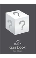 A2Z Quiz Book: Book by Terry O'Brien A2Z Quiz Book: Book by Terry O'Brien