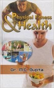Physical Fitness and Health: Book by Dr. M.C. Gupta Physical Fitness and Health: Book by Dr. M.C. Gupta