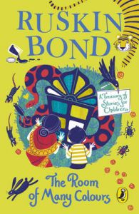 The Room of Many Colours : A Treasury of Stories for Children (English) (Paperback): Book by Ruskin Bond The Room of Many Colours : A Treasury of Stories for Children (English) (Paperback): Book by Ruskin Bond