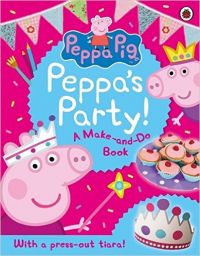 Peppa Pig: Peppa's Party: Book by Peppa Pig Peppa Pig: Peppa's Party: Book by Peppa Pig