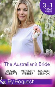 The Australian's Bride: Book by Alison Roberts The Australian's Bride: Book by Alison Roberts