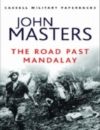 The Road Past Mandalay: Book by John Masters The Road Past Mandalay: Book by John Masters