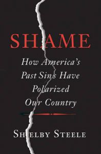 Shame: How America's Past Sins Have Polarized Our Country: Book by Shelby Steele
