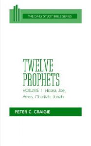 Twelve Prophets: v. 1: Hosea, Joel, Amos, Obadiah, and Jonah: Book by Peter C. Craigie Twelve Prophets: v. 1: Hosea, Joel, Amos, Obadiah, and Jonah: Book by Peter C. Craigie