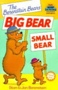The Berenstain Bears Big Bear, Small Bear: Book by Stan Berenstain