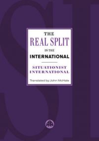 The Real Split in the International: Situationist International: Book by Situationist International