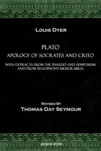 Plato Apology of Socrates and Crito, with Extracts from the Phaedo and Symposium and from Xenophon's Memorabilia: Book by Plato