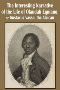 The Interesting Narrative of the Life of Olaudah Equiano, or Gustavus Vassa, the African: Book by Olaudah Equiano The Interesting Narrative of the Life of Olaudah Equiano, or Gustavus Vassa, the African: Book by Olaudah Equiano