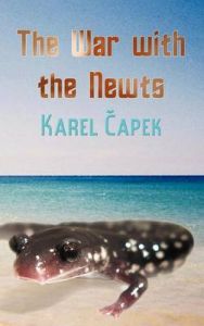 The War with the Newts: Book by Karel Capek The War with the Newts: Book by Karel Capek