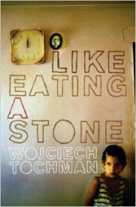 Like Eating a Stone: Surviving the Past in Bosnia (English) (Hardcover): Book by Wojciech Tochman