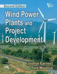 Wind Power Plants and Project Development (English) 2nd Edition (Paperback): Book by Joshua Earnest, Tore Wizelius