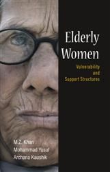 Elderly Women: Vulnerability And Support Structures: Book by M/Z. Khan, Mohd Yusuf, Archana Kaushik Elderly Women: Vulnerability And Support Structures: Book by M/Z. Khan, Mohd Yusuf, Archana Kaushik